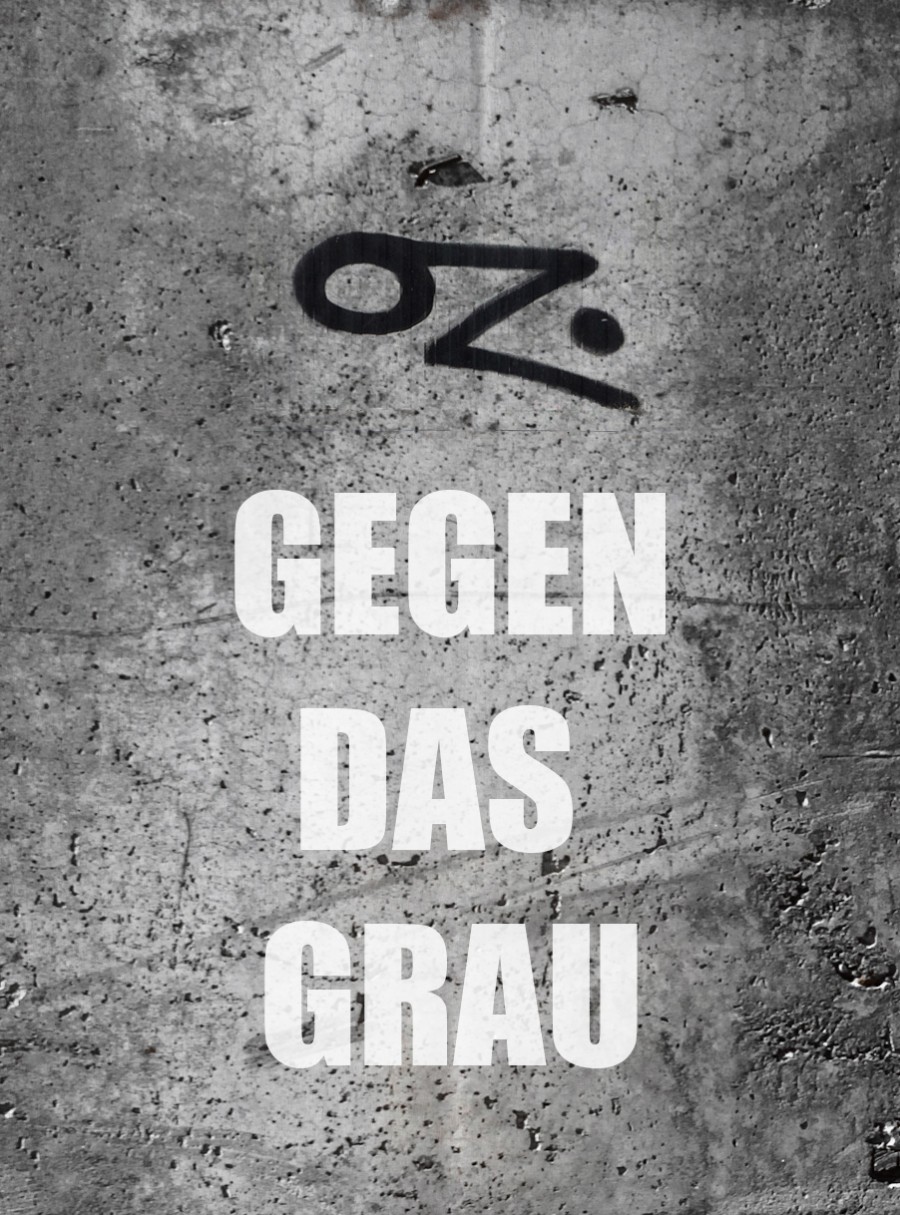 OZ - Gegen das Grau