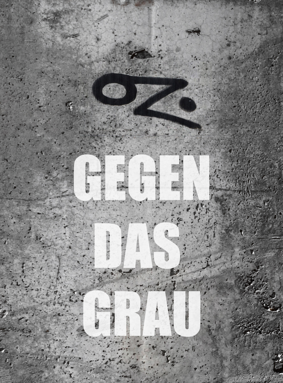 OZ - Gegen das Grau